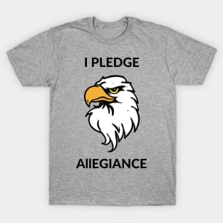 I pledge allegiance T-Shirt